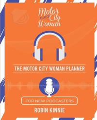 Abbildung von: The Motor City Woman Planner for New Podcasters - Kinnie Media Group