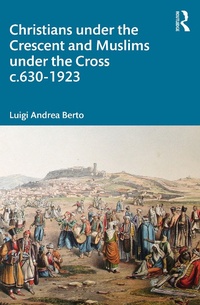 Abbildung von: Christians under the Crescent and Muslims under the Cross c.630 - 1923 - Routledge