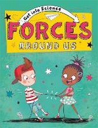 Enlarge image Cover: Get Into Science: Forces Around Us - Franklin Watts Ltd
