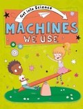 Cover: Get Into Science: Machines We Use - Franklin Watts Ltd