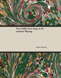 Abbildung von: The Child's First Steps in Pianoforte Playing - Classic Music Collection