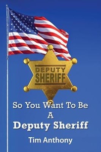 Abbildung von: So You Want To Be A Deputy Sheriff - Sky Oaks Productions, Incorporated