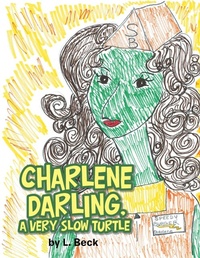 Enlarge image Cover: Charlene Darling, a Very Slow Turtle - AUTHORHOUSE