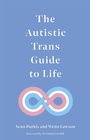 Cover: The Autistic Trans Guide to Life - Jessica Kingsley Publishers