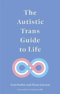 Enlarge image Cover: The Autistic Trans Guide to Life - Jessica Kingsley Publishers