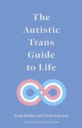 Cover: The Autistic Trans Guide to Life - Jessica Kingsley Publishers
