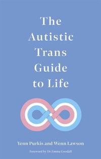 Enlarge image Cover: The Autistic Trans Guide to Life - Jessica Kingsley Publishers