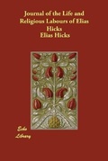 Cover: Journal of the Life and Religious Labours of Elias Hicks - Echo Library