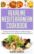 Cover: Alkaline Mediterranean Cookbook - Elena Garcia Rivers
