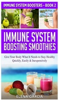 Cover: Immune System Boosting Smoothies - Elena Garcia Rivers