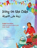 Cover: Icing on the Cake - English Food Idioms (Arabic-English) - Language Lizard, LLC