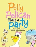 Cover: Polly Pelican Plans a Party - Xlibris Us