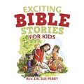 Cover: Exciting Bible Stories for Kids - WestBow Press