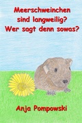 Cover: Meerschweinchen sind langweilig? Wer sagt denn sowas? - BookRix