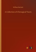 Cover: A Collection of Chirurgical Tracts - Outlook Verlag