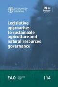 Cover: Legislative approaches to sustainable agriculture and natural resources governance - Food & Agriculture Organization of the United Nations (FAO)