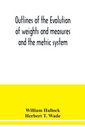 Cover: Outlines of the evolution of weights and measures and the metric system - ALPHA EDITION