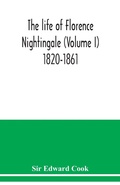 Cover: The life of Florence Nightingale (Volume I) 1820-1861 - ALPHA EDITION