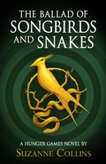 Cover: The Ballad of Songbirds and Snakes (A Hunger Games Novel) - Scholastic