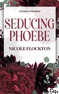 Cover: Seducing Phoebe (Lovers Unmasked, #3) - Nicole Flockton