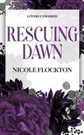 Cover: Rescuing Dawn (Lovers Unmasked, #2) - Nicole Flockton