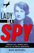 Cover: The Lady is a Spy: Virginia Hall, World War II's Most Dangerous Secret Agent - Scholastic