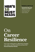 Cover: HBR's 10 Must Reads on Career Resilience (with bonus article "Reawakening Your Passion for Work" By Richard E. Boyatzis, Annie McKee, and Daniel Goleman) - Harvard Business Review Press