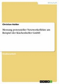 Abbildung von: Messung potenzieller Netzwerkeffekte am Beispiel der Küchenhelfer GmbH - GRIN Verlag