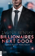 Cover: Billionaires Next Door - Nerds k&uuml;sst man nicht - LYX