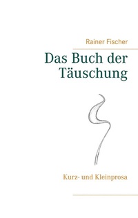 Enlarge image Cover: Das Buch der Täuschung - BoD - Books on Demand