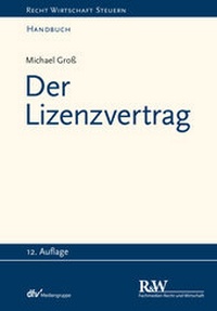 Abbildung von: Der Lizenzvertrag - Fachmedien Recht und Wirtschaft