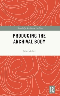 Abbildung von: Producing the Archival Body - Routledge