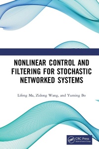 Enlarge image Cover: Nonlinear Control and Filtering for Stochastic Networked Systems - CRC Press