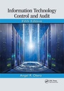 Cover: Information Technology Control and Audit, Fifth Edition - CRC Press