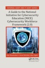 Cover: A Guide to the National Initiative for Cybersecurity Education (NICE) Cybersecurity Workforce Framework (2.0) - CRC Press