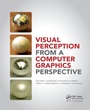Cover: Visual Perception from a Computer Graphics Perspective - CRC Press