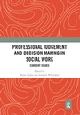 Cover: Professional Judgement and Decision Making in Social Work - Routledge