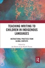 Cover: Teaching Writing to Children in Indigenous Languages - Routledge