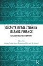 Cover: Dispute Resolution in Islamic Finance - Routledge