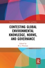 Cover: Contesting Global Environmental Knowledge, Norms and Governance - Routledge