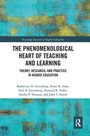 Cover: The Phenomenological Heart of Teaching and Learning - Routledge