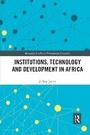 Cover: Institutions, Technology and Development in Africa - Routledge