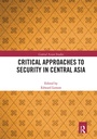 Cover: Critical Approaches to Security in Central Asia - Routledge