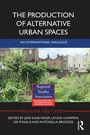 Cover: The Production of Alternative Urban Spaces - Routledge