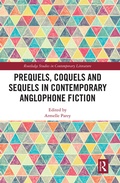 Cover: Prequels, Coquels and Sequels in Contemporary Anglophone Fiction - Routledge