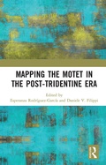 Cover: Mapping the Motet in the Post-Tridentine Era - Routledge