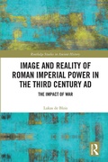 Cover: Image and Reality of Roman Imperial Power in the Third Century AD - Routledge