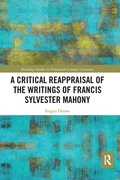 Cover: A Critical Reappraisal of the Writings of Francis Sylvester Mahony - Routledge