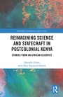 Cover: Reimagining Science and Statecraft in Postcolonial Kenya - Routledge