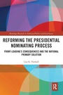 Cover: Reforming the Presidential Nominating Process - Routledge